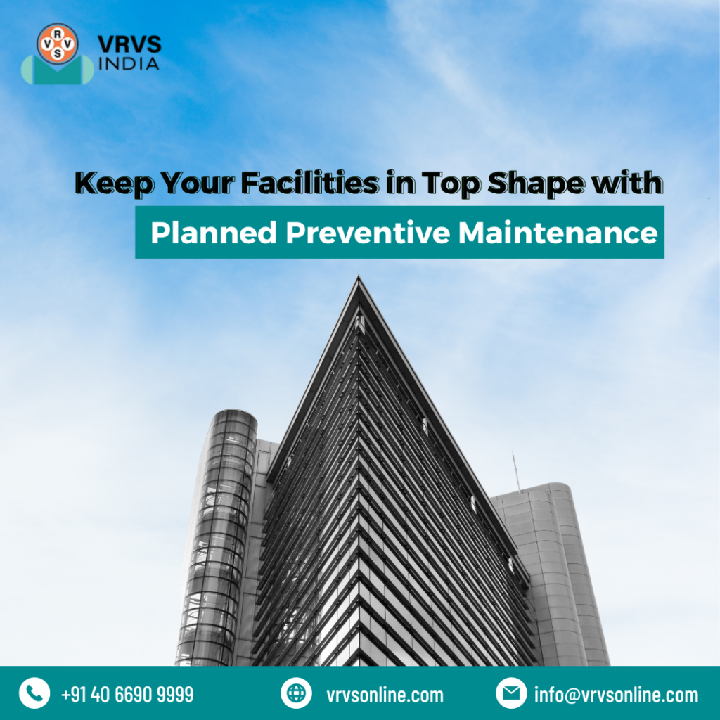 Keep Your Facilities in Top Shape with Planned Preventive Maintenance